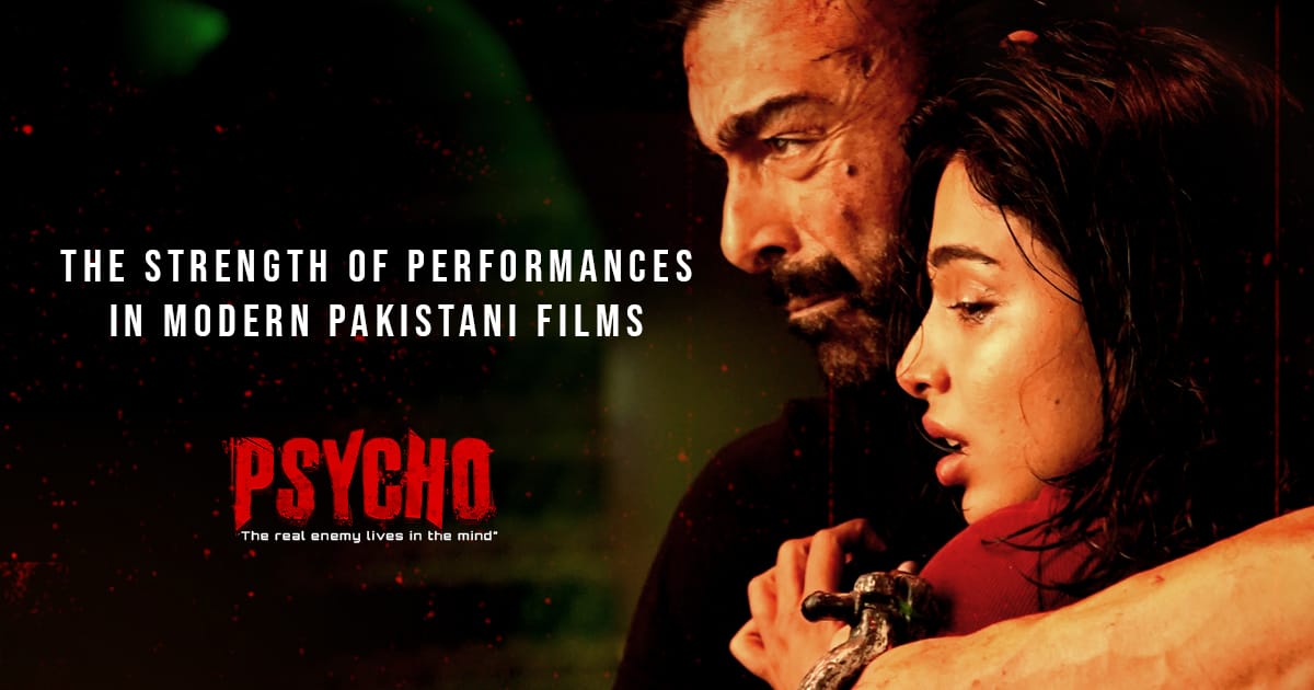 The Strength of Performances in Modern Pakistani Films