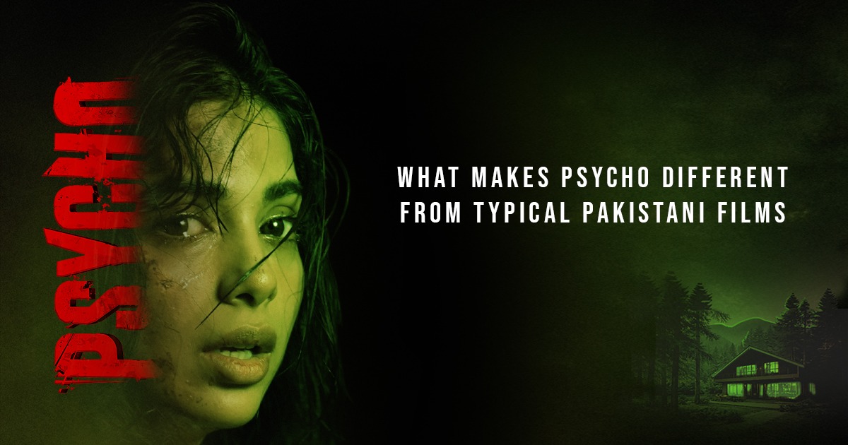 What Makes Psycho Different from Typical Pakistani Films
