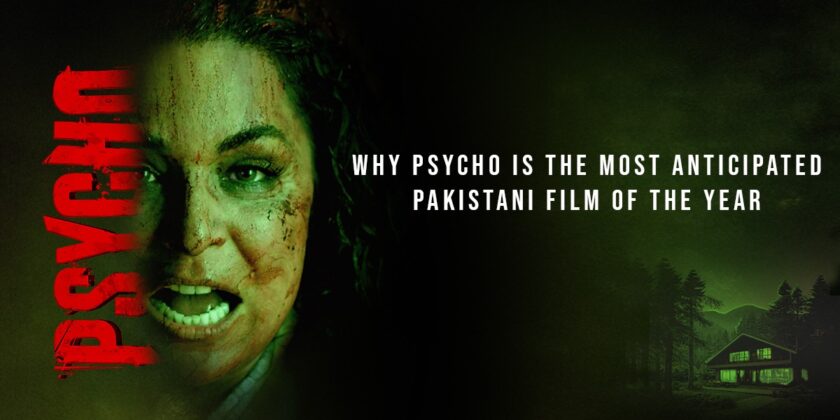 Why Psycho Is the Most Anticipated Pakistani Film of the Year