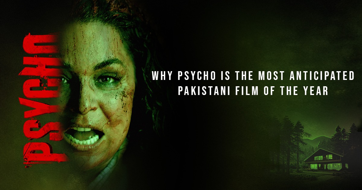 Why Psycho Is the Most Anticipated Pakistani Film of the Year